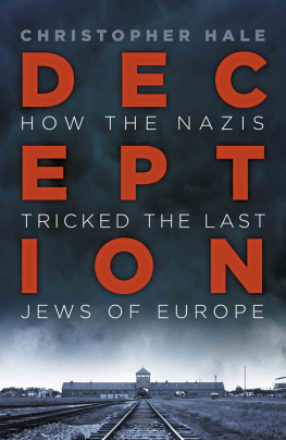 Christopher Hale - Deception: How the Nazis Tricked the Last Jews of Europe