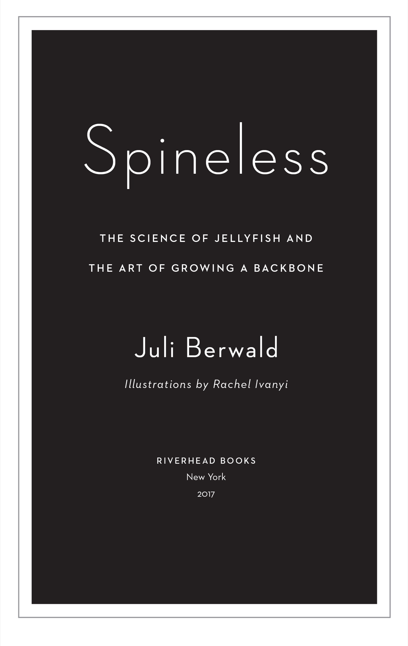 Spineless the science of jellyfish and the art of growing a backbone - image 3