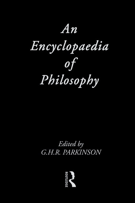 An Encyclopaedia of Philosophy An Encyclopaedia of Philosophy GENERAL EDITOR - photo 1