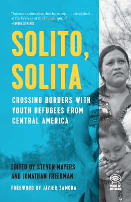 Jonathan Freedman and Steven Mayers - Solito, Solita: Crossing Borders with Youth Refugees from Central America