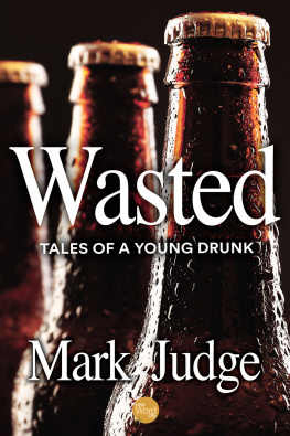 Mark Judge - Wasted: Tales of a Young Drunk