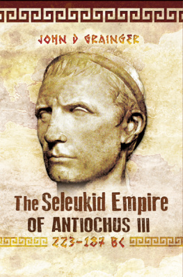 John D. Grainger - The Seleukid Empire of Antiochus III (223-187 BC)