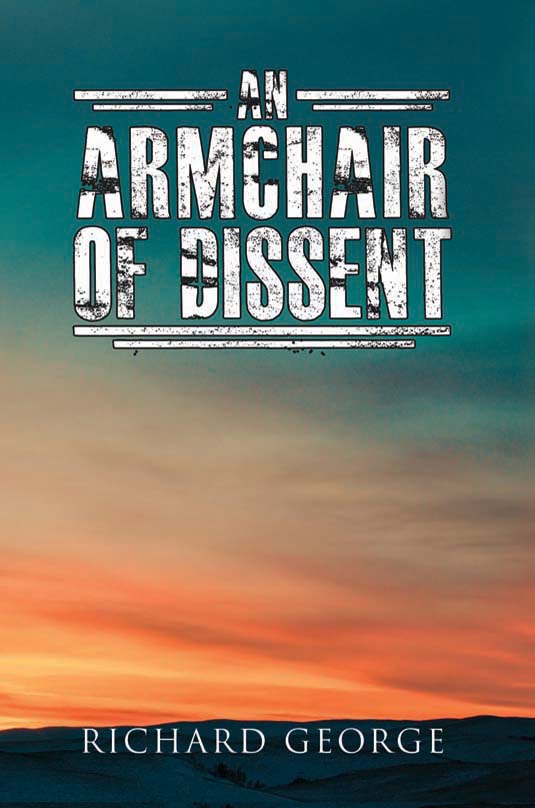 An Armchair of Dissent Richard George Austin Macauley Publishers 2018-08-31 - photo 1