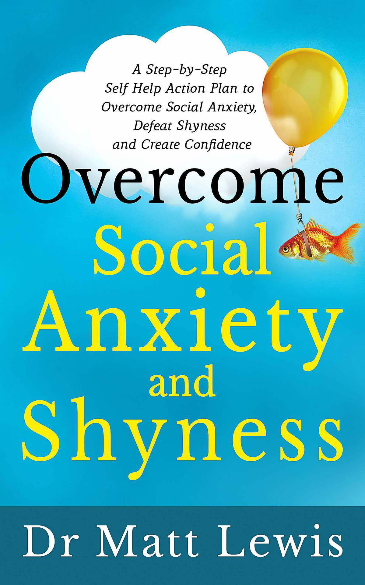 Overcome Social Anxiety and Shyness A Step-by-Step Self Help Action Plan to - photo 1