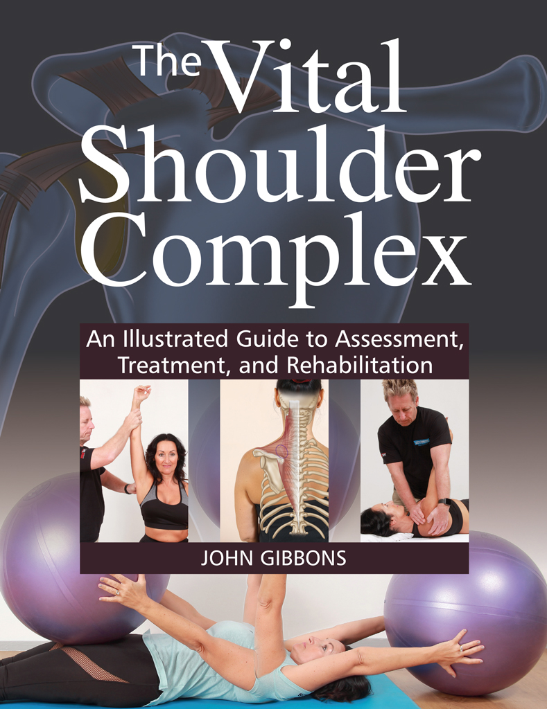 The Vital Shoulder Complex An Illustrated Guide to Assessment Treatment and - photo 1