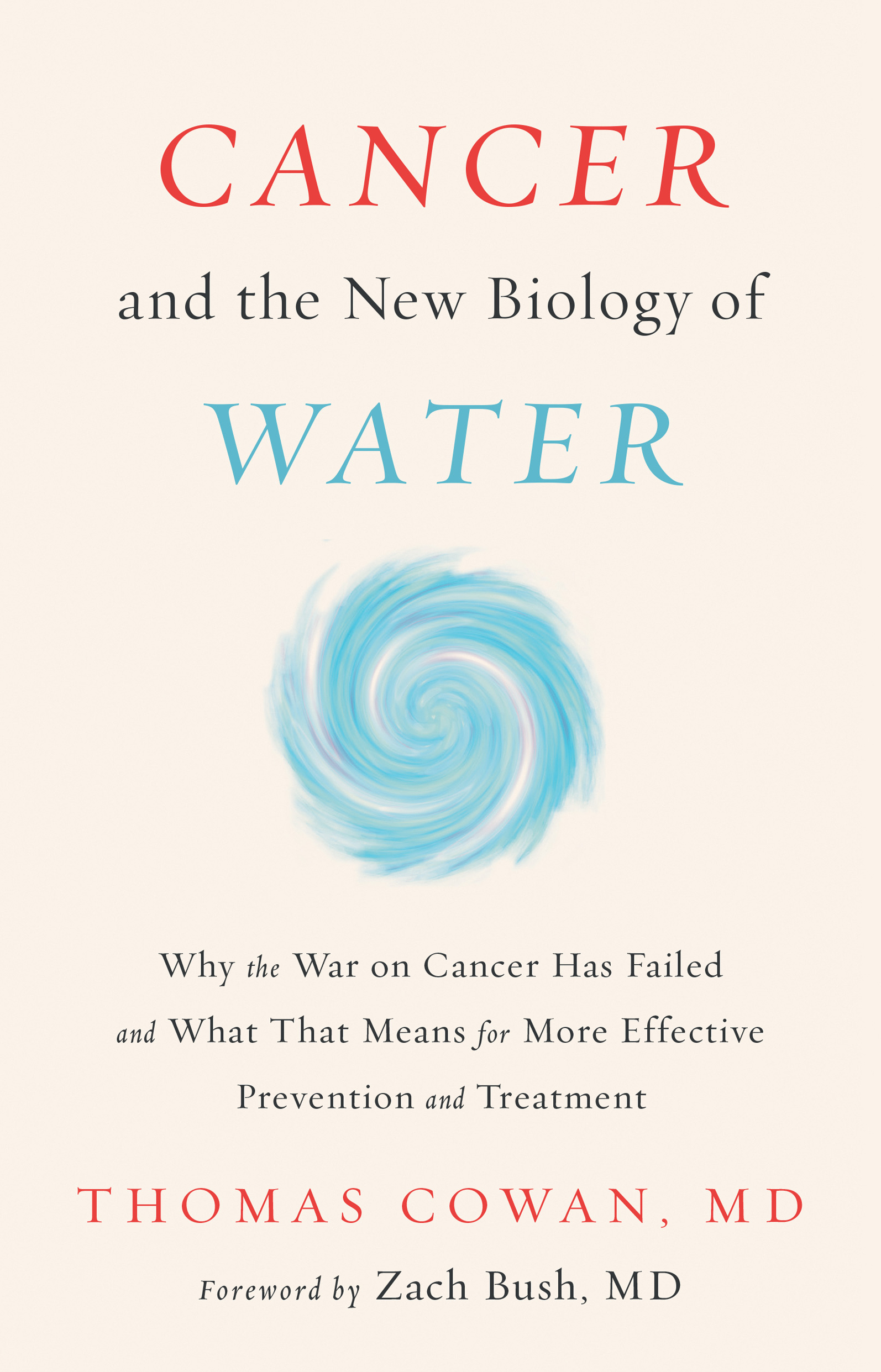 PRAISE FOR CANCER AND THE NEW BIOLOGY OF WATER Dr Cowan provides a - photo 1