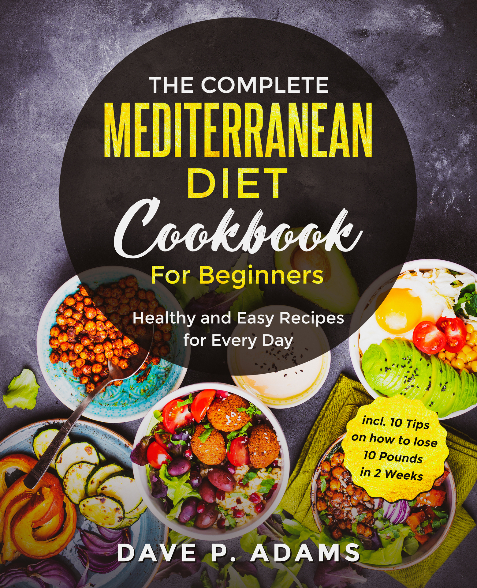 The Complete Mediterranean Diet Cookbook For Beginners Healthy and Easy - photo 1