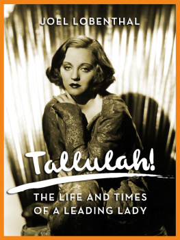 Joel Lobenthal - Tallulah!: The Life and Times of a Leading Lady