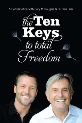 Douglas Gary M. The Ten Keys To Total Freedom: A Conversation with Gary M. Douglas & Dr. Dain Heer