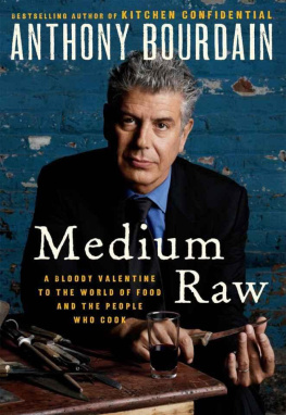 Anthony Bourdain - Medium Raw: A Bloody Valentine to the World of Food and the People Who Cook