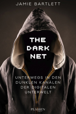 Jamie Bartlett - The dark net: inside the digital underworld