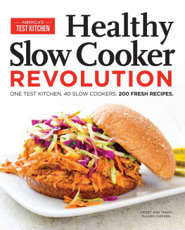 The Editors at Americas Test Kitchen - Healthy slow cooker revolution: one test kitchen, 40 slow cookers, 200 fresh recipes / by the editors at Americas Test Kitchen