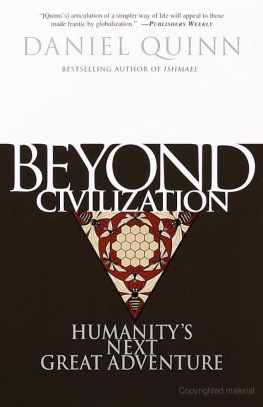 Daniel Quinn Beyond Civilization: Humanitys Next Great Adventure