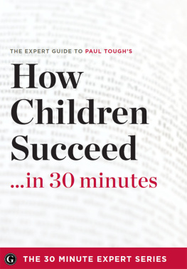 Series - How children succeed in 30 minutes - the expertguide to paul toughs