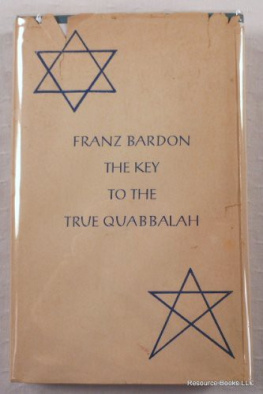 Franz Bardon - The key to the true Quabbalah: the Quabbalist as a sovereign in the micro - and the macrocosm