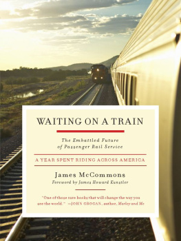 James McCommons Waiting on a Train: The Embattled Future of Passenger Rail Service