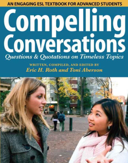 Aberson Toni - Compelling Conversations: Questions and Quotations on Timeless Topics - An engaging ESL textbook for Advanced ESL students