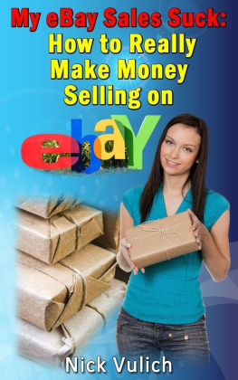 Nick Vulich - My eBay Sales Suck!: How to Really Make Money Selling on eBay