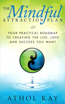 Athol Kay The Mindful Attraction Plan: Your Practical Roadmap to Creating the Life, Love and Success You Want