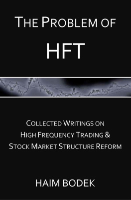 Haim Bodek - The Problem of HFT - Collected Writings on High Frequency Trading & Stock Market Structure Reform