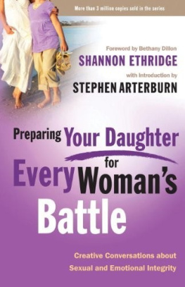 Shannon Ethridge Preparing Your Daughter for Every Womans Battle: Creative Conversations About Sexual and Emotional Integrity