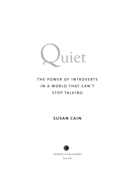 Copyright 2012 by Susan Cain All rights reserved Published in the United - photo 1