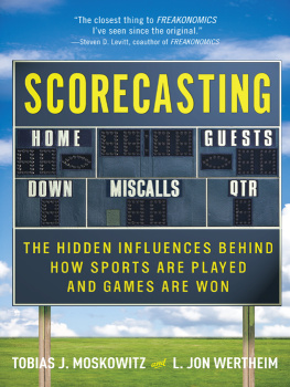 Moskowitz Tobias Jacob - Scorecasting: the hidden influences behind how sports are played and games are won