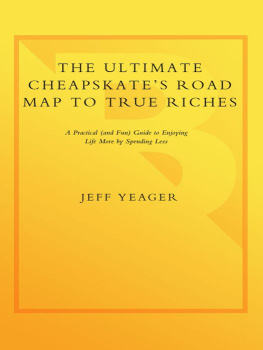 Jeff Yeager - The Ultimate Cheapskates Road Map to True Riches: A Practical (and Fun) Guide to Enjoying Life More by Spending Less