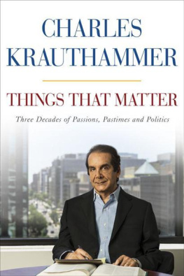 Krauthammer Things That Matter: Three Decades of Passions, Pastimes and Politics