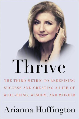 Huffington - Thrive: the third metric to redefining success and creating al life of well-being, wisdom, and wonder