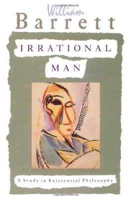 William Barrett - Irrational Man: A Study in Existential Philosophy