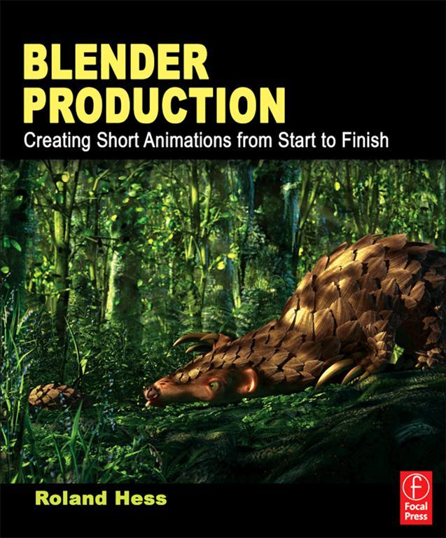 Blender Production Creating Short Animations from Start to Finish Roland Hess - photo 1