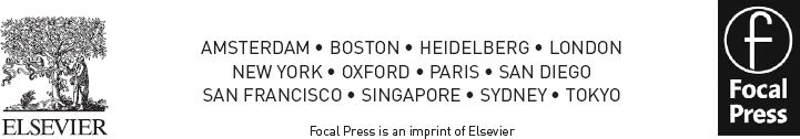 Focal Press is an imprint of Elsevier 225 Wyman Street Waltham MA 02451 USA - photo 2