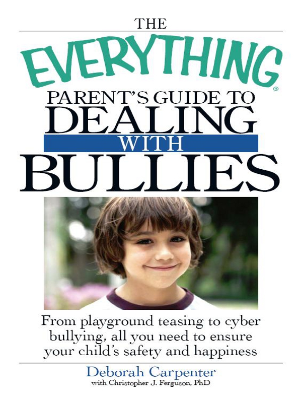 THE EVERYTHING PARENTS GUIDE TO DEALING WITH BULLIES Dear Reader I like to - photo 1