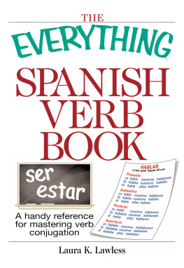 Laura K. Lawless - The Everything Spanish Verb Book: a Handy Reference for Mastering Verb Conjugation