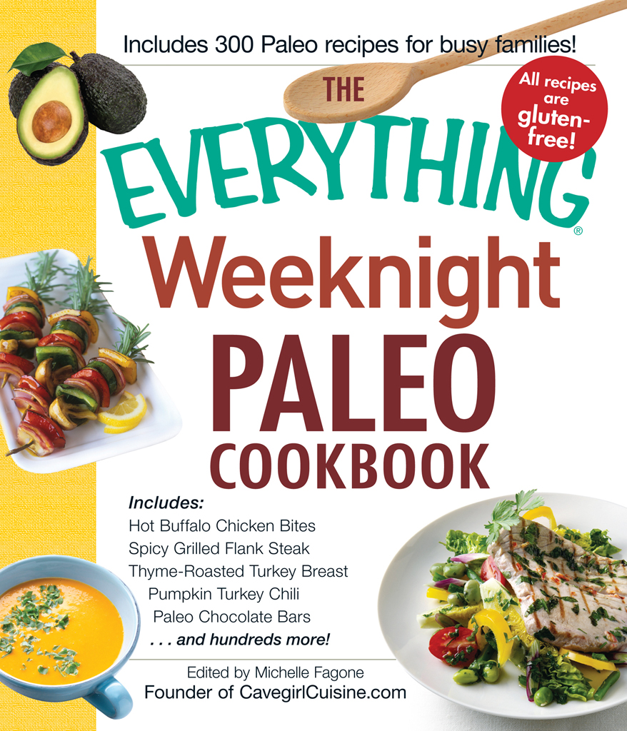 THE WEEKNIGHT PALEO COOKBOOK Michelle Fagone Avon Massachusetts I would - photo 1