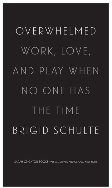 Overwhelmed Work Love and Play When No One Has the Time - image 1