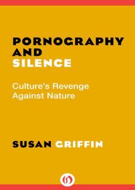 Susan Griffin - Pornography and Silence: Cultures Revenge Against Nature