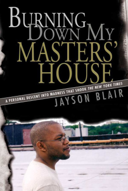 Jayson Blair - Burning Down My Masters House: A Personal Descent Into Madness That Shook the New York Times