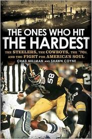 Noll Chuck The Ones Who Hit the Hardest: The Steelers, the Cowboys, the 70s, and the Fight for Americas Soul