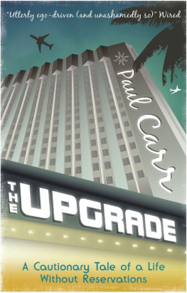 Paul Carr - The Upgrade: A Cautionary Tale of a Life Without Reservations