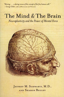 Jeffrey M. Schwartz The Mind and the Brain: Neuroplasticity and the Power of Mental Force