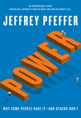 Jeffrey Pfeffer Power: Why Some People Have It - and Others Don’t