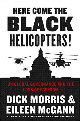 Dick Morris - Here Come the Black Helicopters!: UN Global Governance and the Loss of Freedom