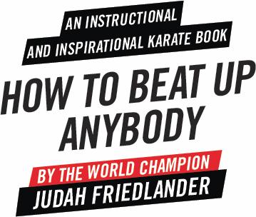 How to Beat Up Anybody An Instructional and Inspirational Karate Book by the World Champion - photo 2