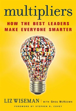 Liz Wiseman - Multipliers: how the best leaders make everyone smarter. Summary