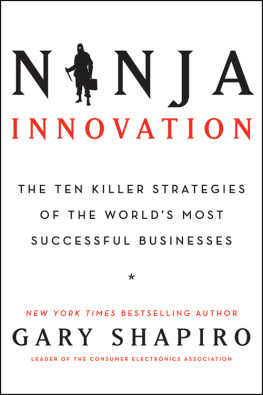 Gary Shapiro - Ninja innovation: the ten killer strategies of the worlds most successful businesses