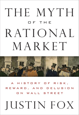 Justin Fox - The myth of the rational market: a history of risk, reward, and delusion on Wall Street