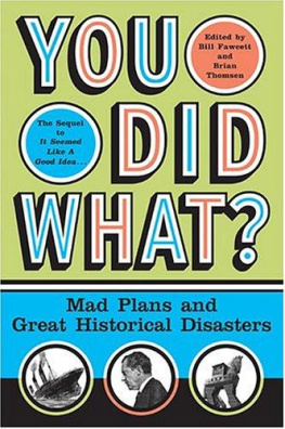 Bill Fawcett You Did What?: Mad Plans and Great Historical Disasters