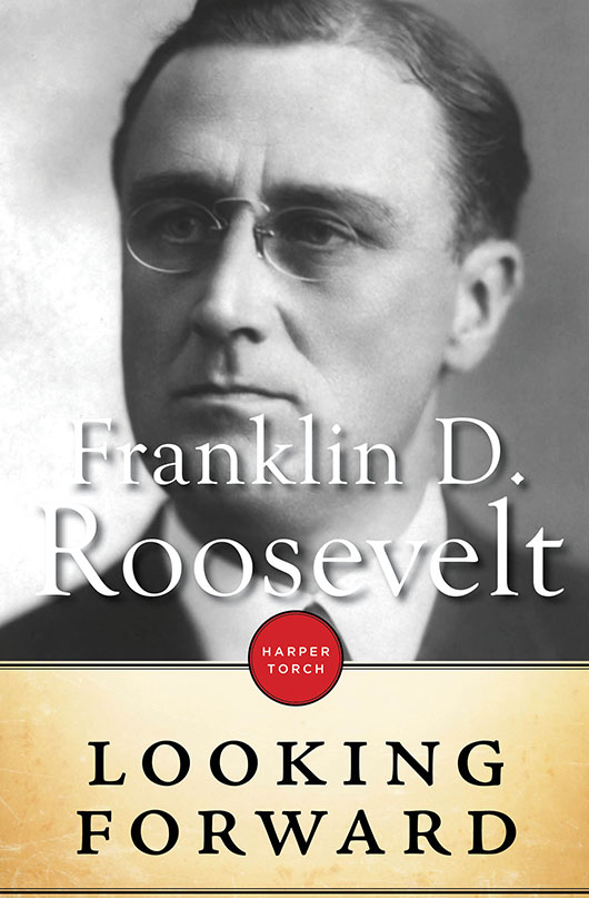 LOOKING FORWARD Franklin D Roosevelt CONTENTS This is essentially a - photo 1